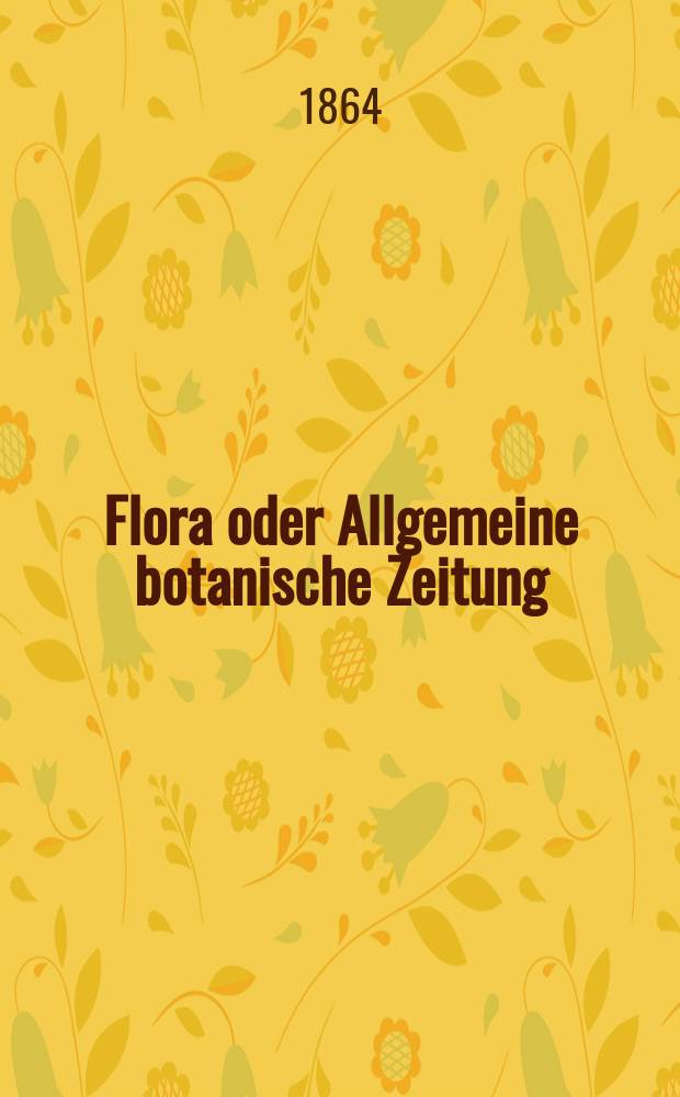 Flora oder Allgemeine botanische Zeitung : Hrsg. von der k. Bayer. botanischen Gesellschaft zu Regensburg. Jg.22(47) 1864, №17