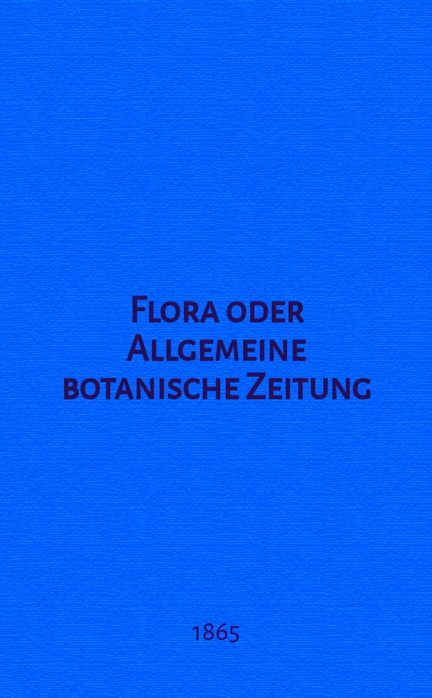 Flora oder Allgemeine botanische Zeitung : Hrsg. von der k. Bayer. botanischen Gesellschaft zu Regensburg. Jg.23(48) 1865, №18