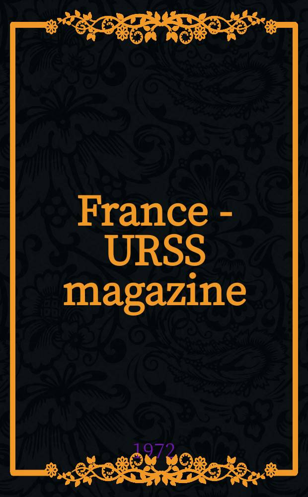 France - URSS magazine : Mensuel illusttré. 1972, №46