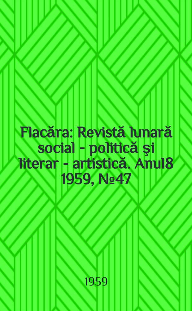 Flacăra : Revistă lunară social - politică şi literar - artistică. Anul8 1959, №47(235)