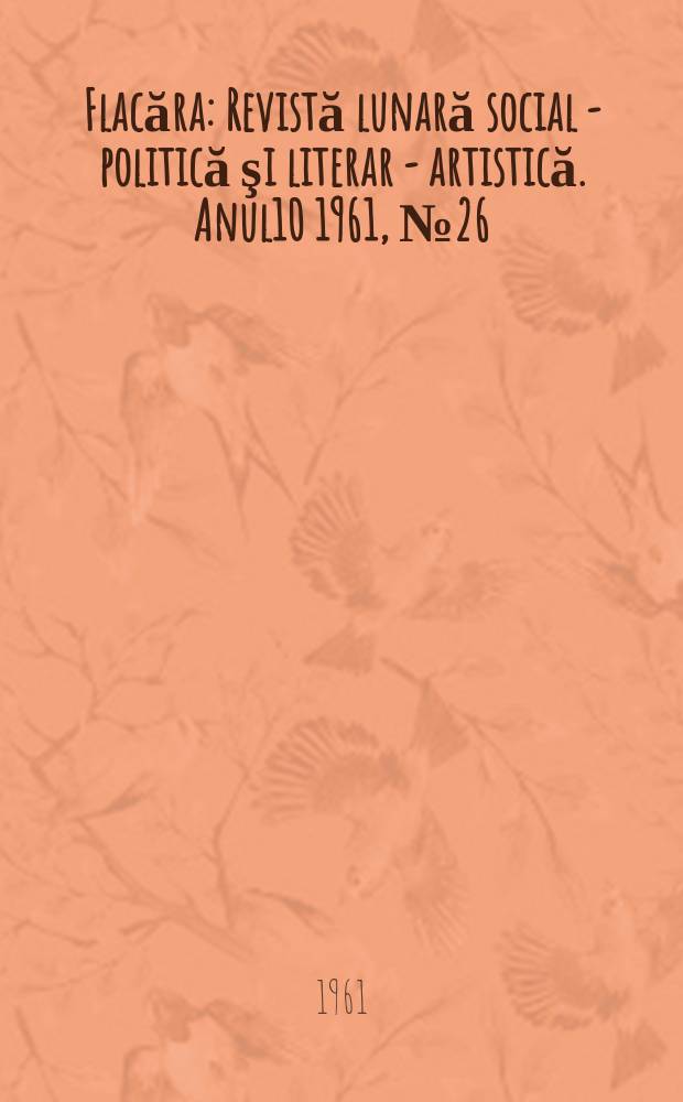 Flacăra : Revistă lunară social - politică şi literar - artistică. Anul10 1961, №26(318)