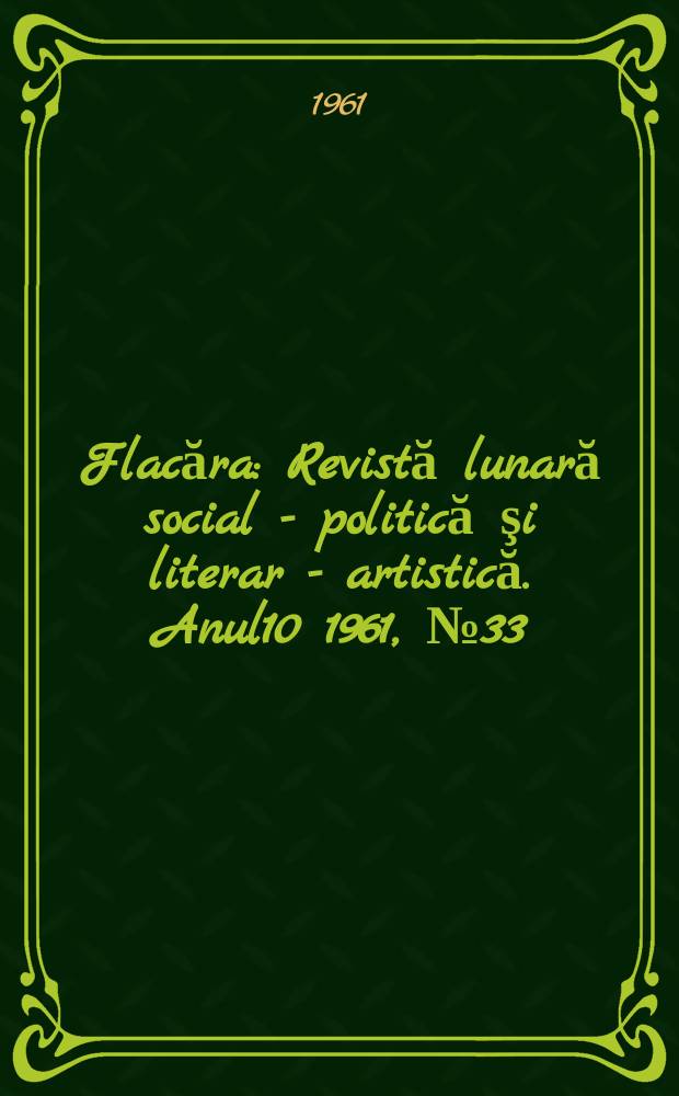 Flacăra : Revistă lunară social - politică şi literar - artistică. Anul10 1961, №33(325)