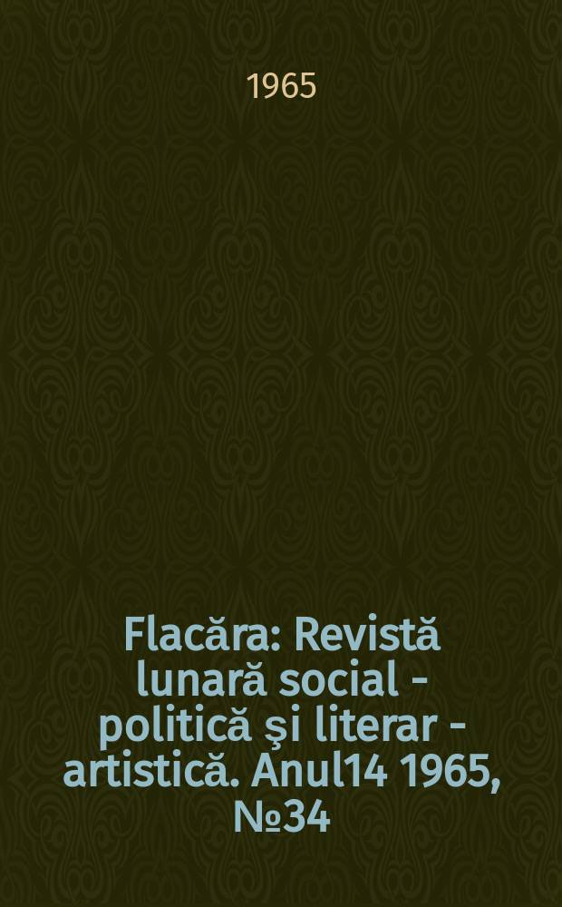 Flacăra : Revistă lunară social - politică şi literar - artistică. Anul14 1965, №34