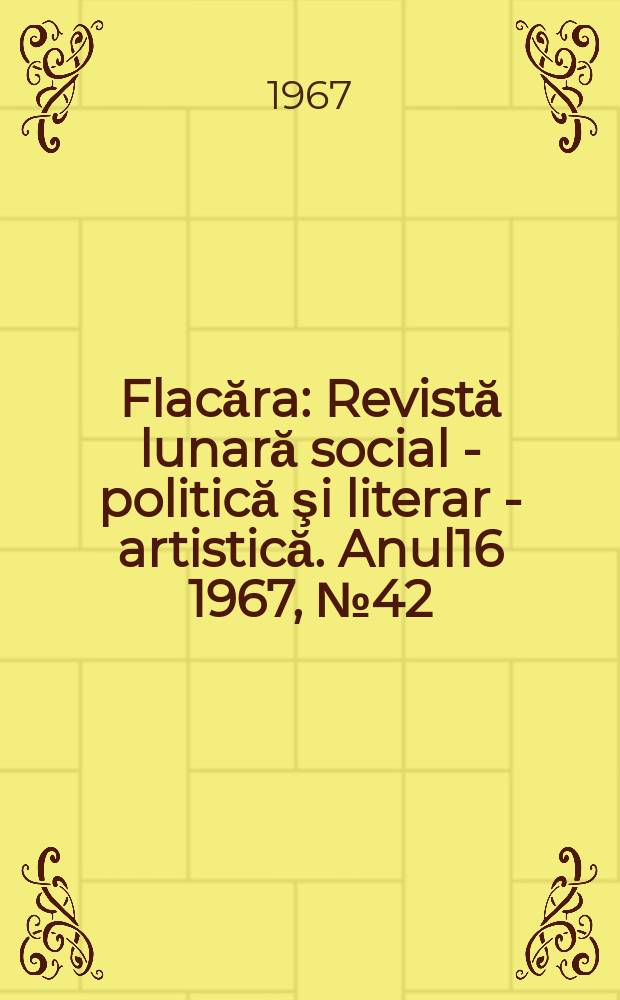 Flacăra : Revistă lunară social - politică şi literar - artistică. Anul16 1967, №42(646)