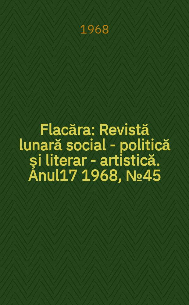 Flacăra : Revistă lunară social - politică şi literar - artistică. Anul17 1968, №45(701)