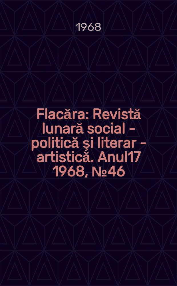 Flacăra : Revistă lunară social - politică şi literar - artistică. Anul17 1968, №46(702)