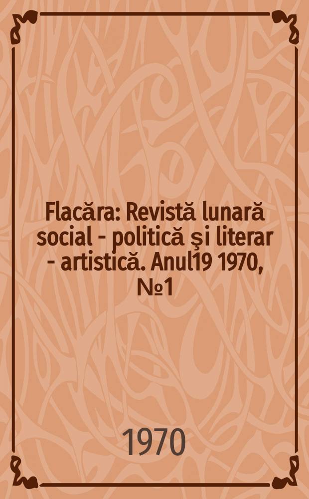 Flacăra : Revistă lunară social - politică şi literar - artistică. Anul19 1970, №1(761)