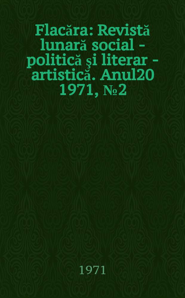 Flacăra : Revistă lunară social - politică şi literar - artistică. Anul20 1971, №2(814)