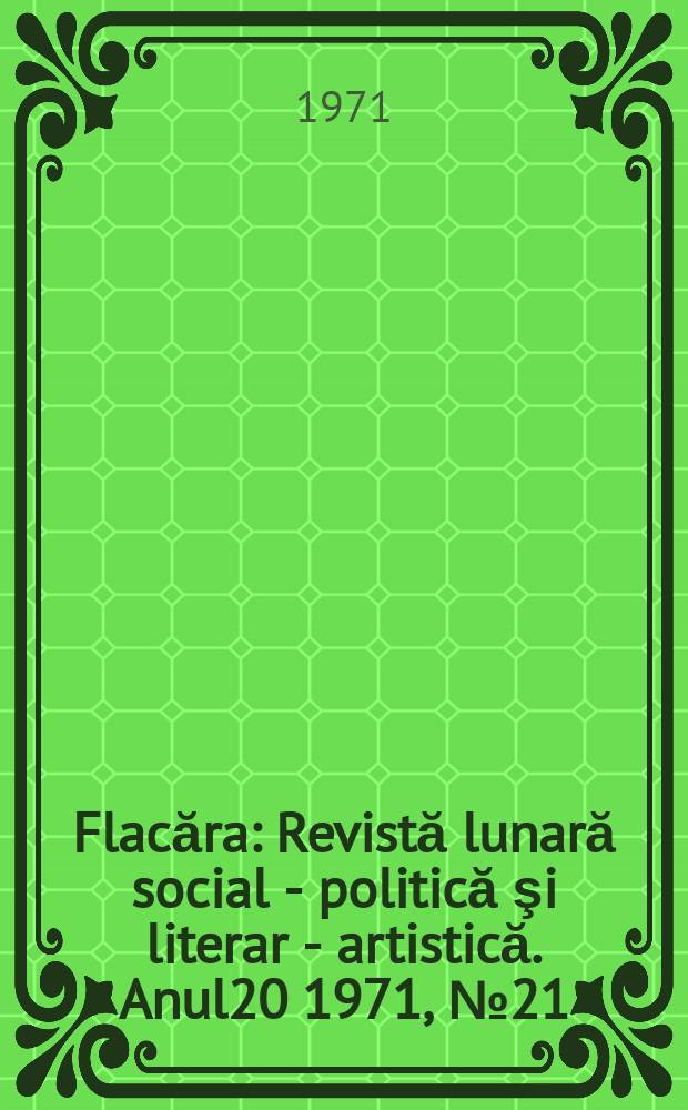 Flacăra : Revistă lunară social - politică şi literar - artistică. Anul20 1971, №21(833)