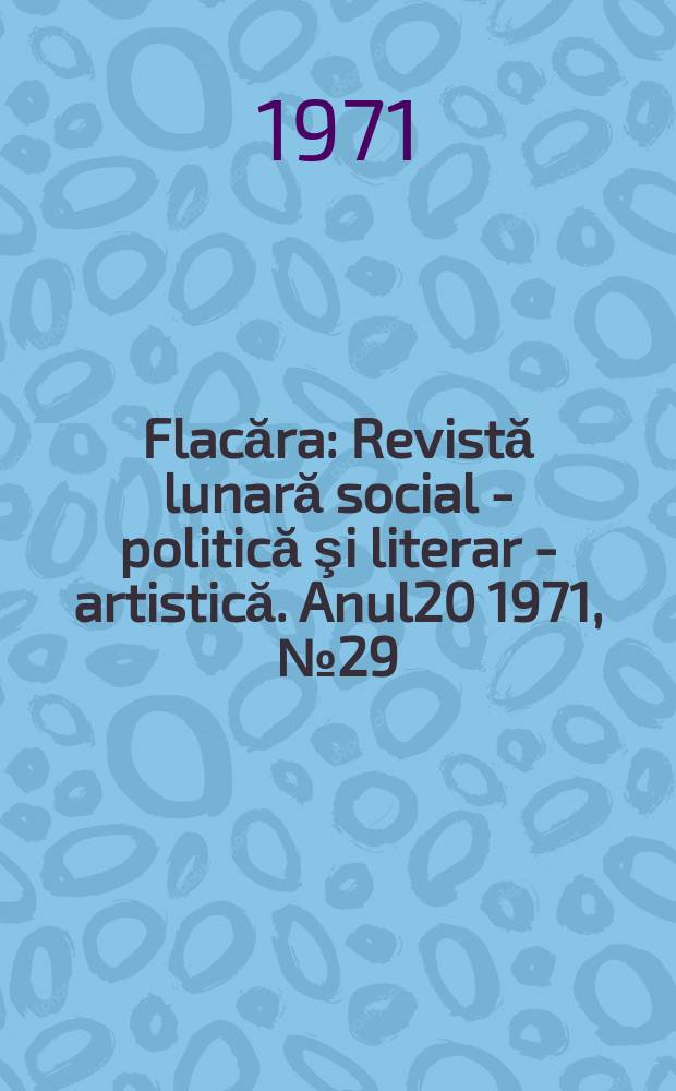Flacăra : Revistă lunară social - politică şi literar - artistică. Anul20 1971, №29(841)