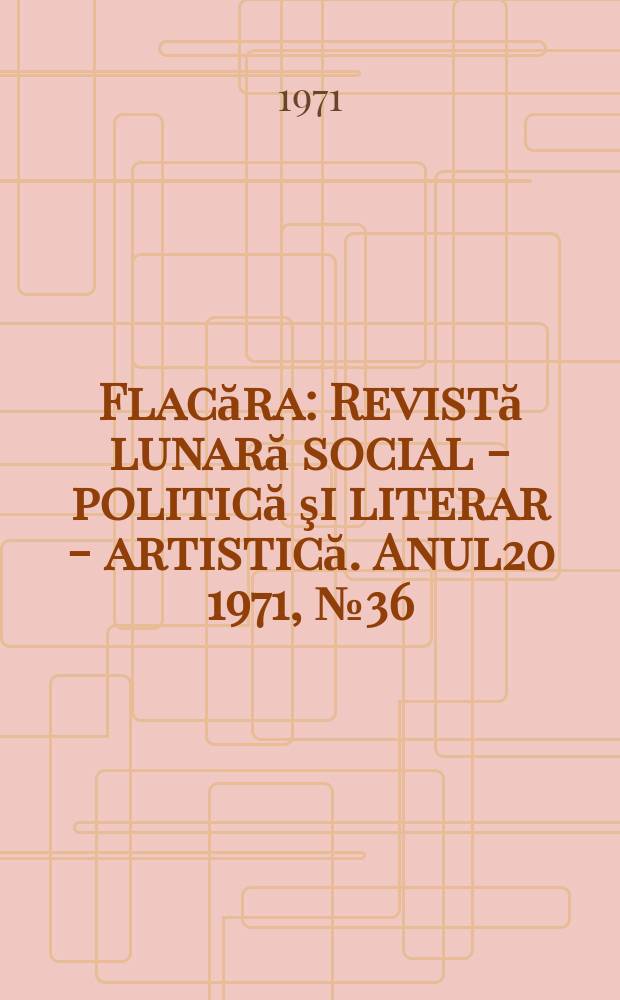 Flacăra : Revistă lunară social - politică şi literar - artistică. Anul20 1971, №36(848)
