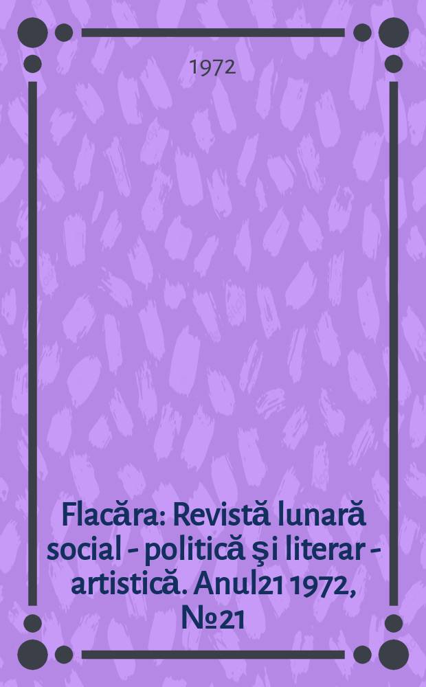 Flacăra : Revistă lunară social - politică şi literar - artistică. Anul21 1972, №21(885)