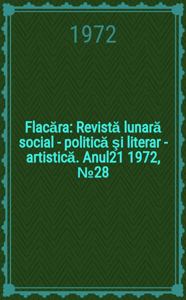 Flacăra : Revistă lunară social - politică şi literar - artistică. Anul21 1972, №28(892)