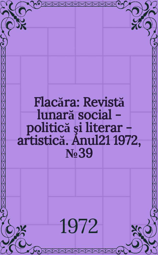 Flacăra : Revistă lunară social - politică şi literar - artistică. Anul21 1972, №39(903)