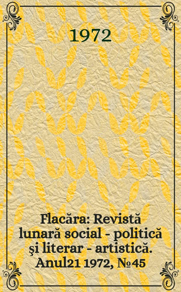 Flacăra : Revistă lunară social - politică şi literar - artistică. Anul21 1972, №45(909)