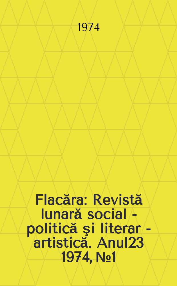 Flacăra : Revistă lunară social - politică şi literar - artistică. Anul23 1974, №1/2(969/970)