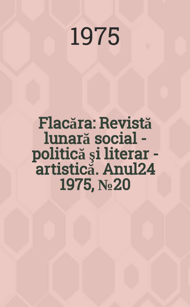 Flacăra : Revistă lunară social - politică şi literar - artistică. Anul24 1975, №20(1041)