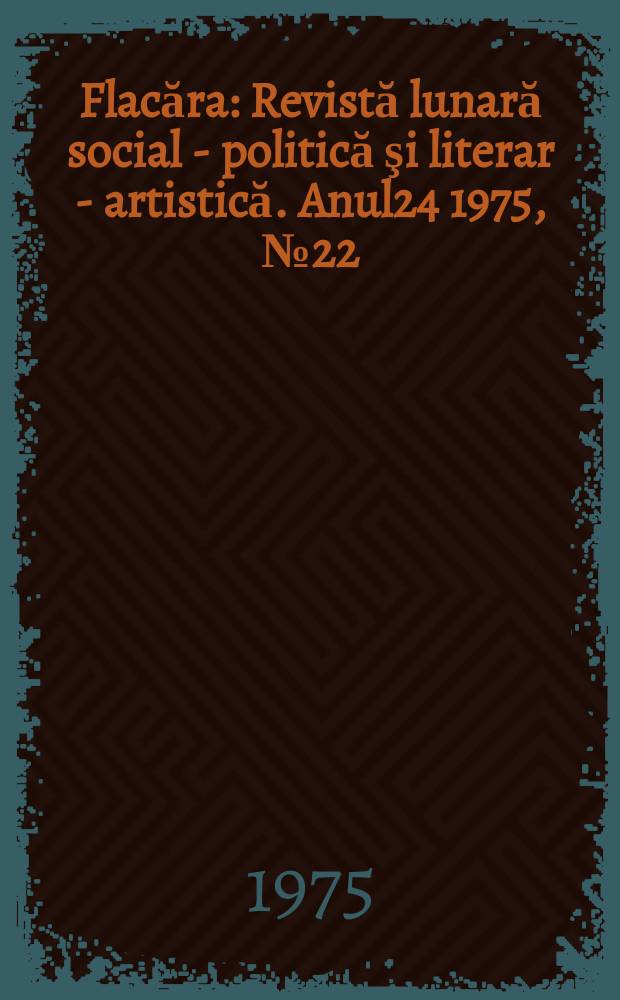 Flacăra : Revistă lunară social - politică şi literar - artistică. Anul24 1975, №22(1043)