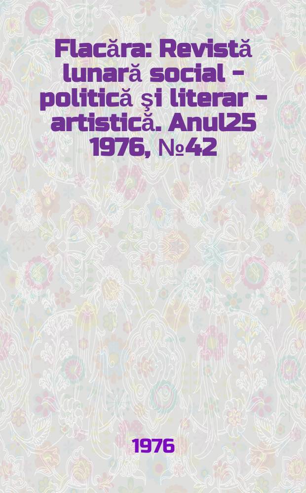 Flacăra : Revistă lunară social - politică şi literar - artistică. Anul25 1976, №42