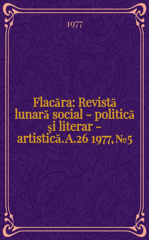 Flacăra : Revistă lunară social - politică şi literar - artistică. A.26 1977, №5