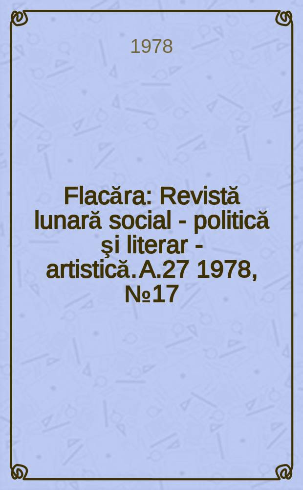 Flacăra : Revistă lunară social - politică şi literar - artistică. A.27 1978, №17