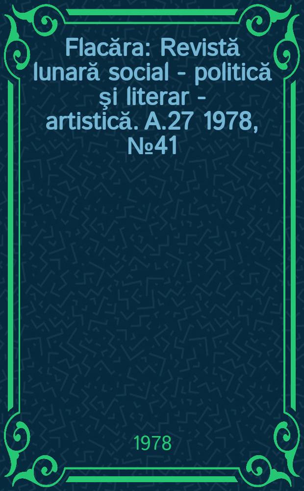 Flacăra : Revistă lunară social - politică şi literar - artistică. A.27 1978, №41