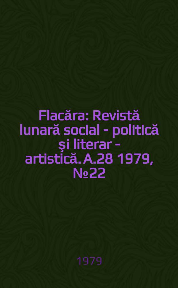 Flacăra : Revistă lunară social - politică şi literar - artistică. A.28 1979, №22(1251)
