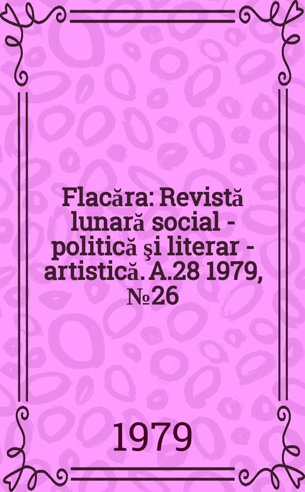 Flacăra : Revistă lunară social - politică şi literar - artistică. A.28 1979, №26(1255)