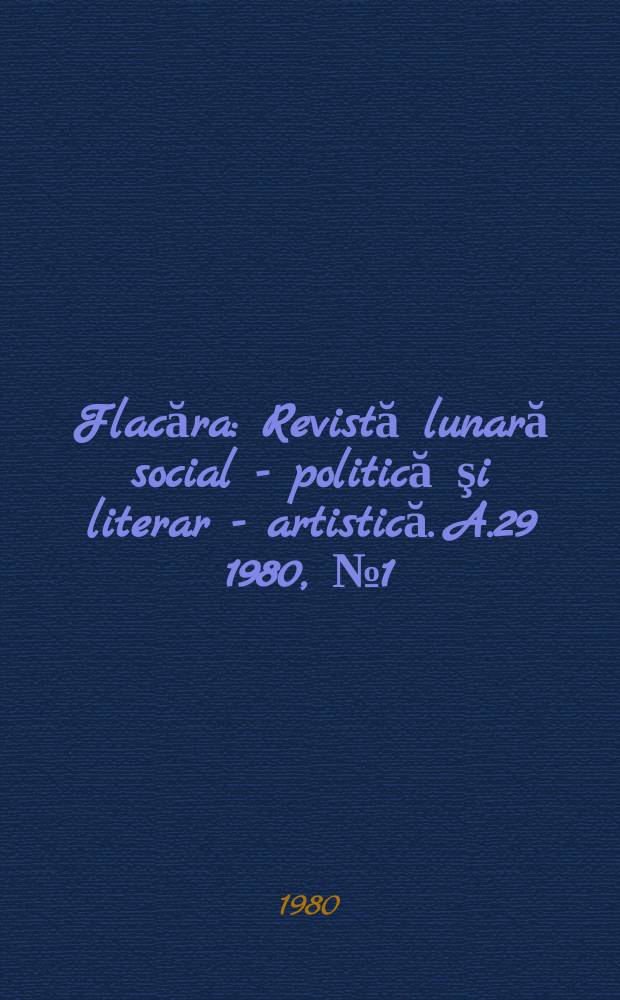 Flacăra : Revistă lunară social - politică şi literar - artistică. A.29 1980, №1(1282)