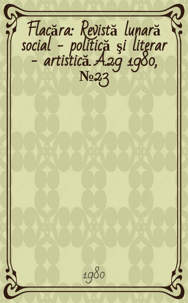 Flacăra : Revistă lunară social - politică şi literar - artistică. A.29 1980, №23(1304)