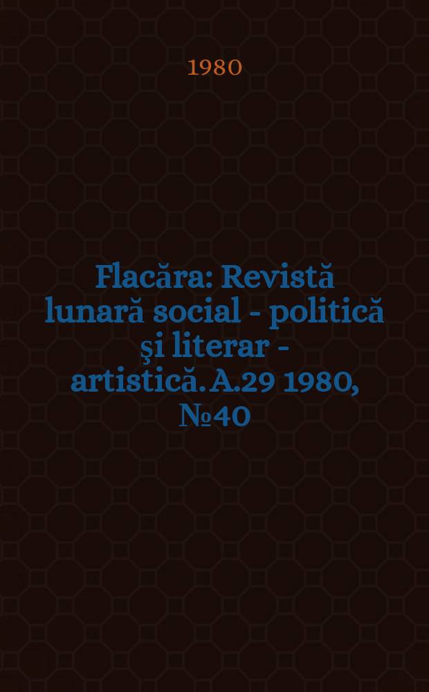 Flacăra : Revistă lunară social - politică şi literar - artistică. A.29 1980, №40(1321)
