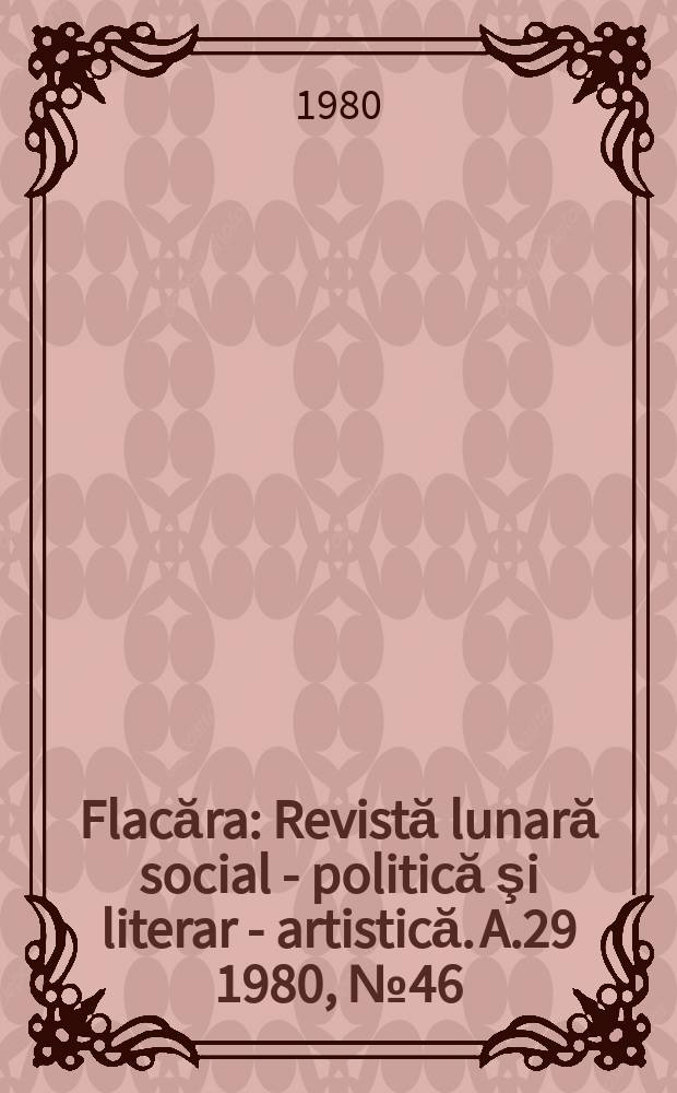 Flacăra : Revistă lunară social - politică şi literar - artistică. A.29 1980, №46(1327)