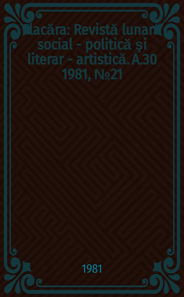 Flacăra : Revistă lunară social - politică şi literar - artistică. A.30 1981, №21