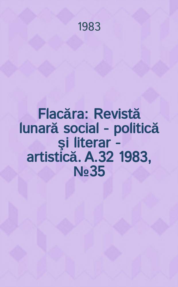 Flacăra : Revistă lunară social - politică şi literar - artistică. A.32 1983, №35