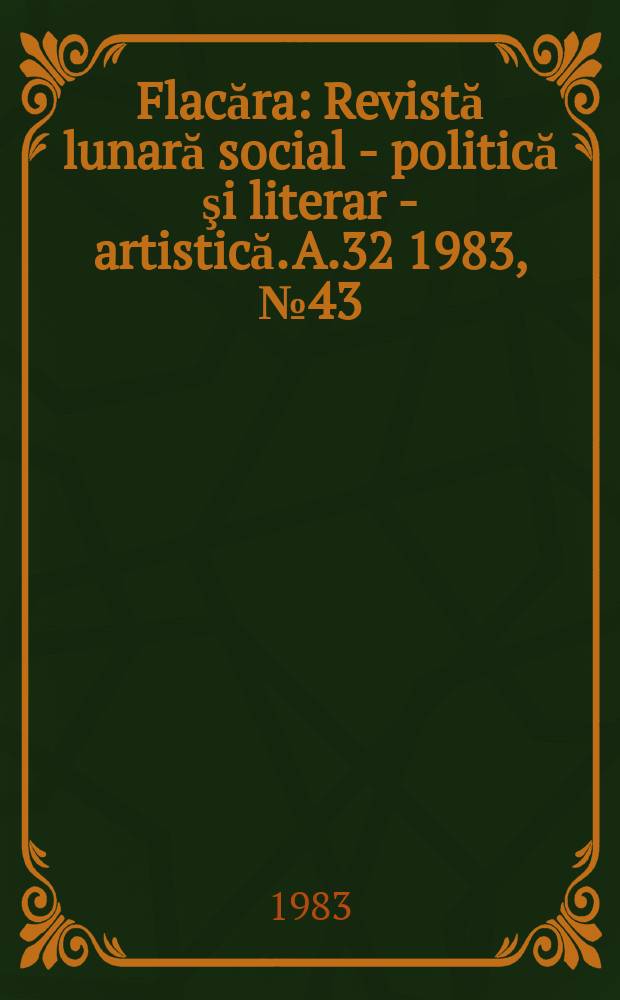 Flacăra : Revistă lunară social - politică şi literar - artistică. A.32 1983, №43