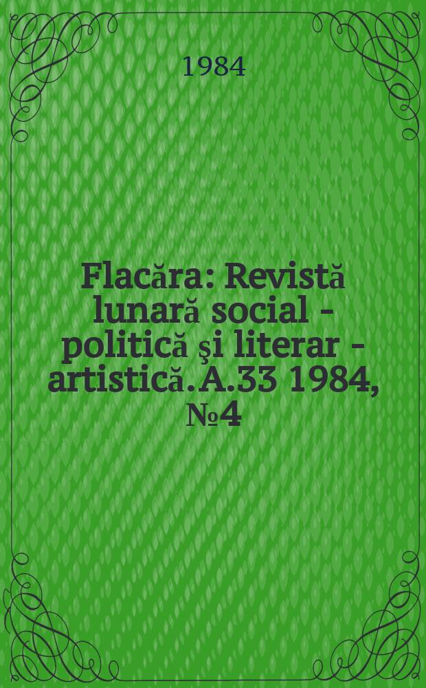 Flacăra : Revistă lunară social - politică şi literar - artistică. A.33 1984, №4(1493)