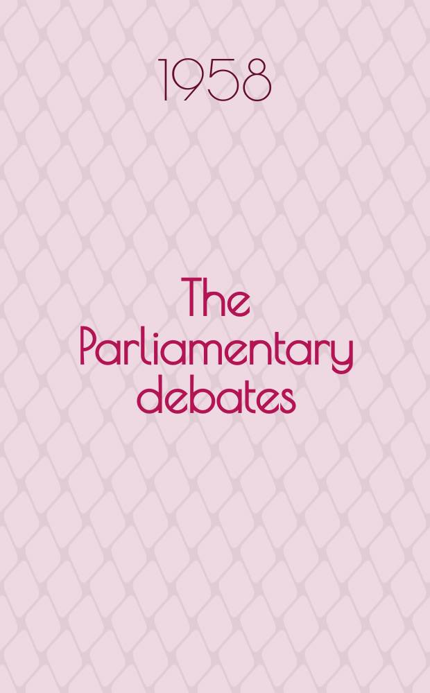 The Parliamentary debates (Hansard) : Official report ... of the ...Parliament of the United Kingdom of Great Britain and Northern Ireland. Vol.586, №90