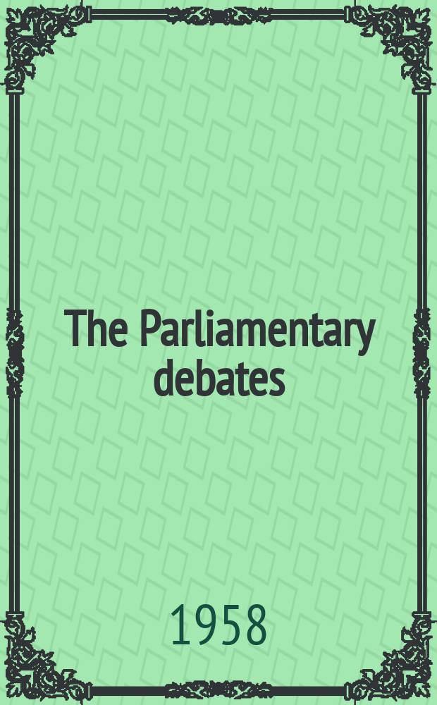 The Parliamentary debates (Hansard) : Official report ... of the ...Parliament of the United Kingdom of Great Britain and Northern Ireland. Vol.588, №107