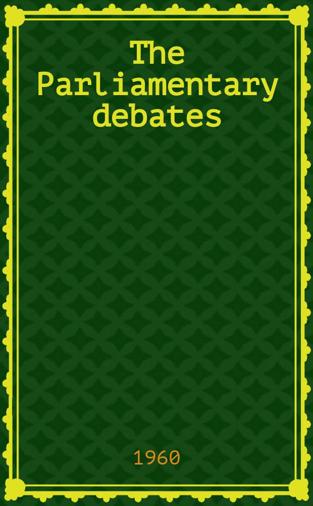 The Parliamentary debates (Hansard) : Official report ... of the ...Parliament of the United Kingdom of Great Britain and Northern Ireland. Vol.617, №60