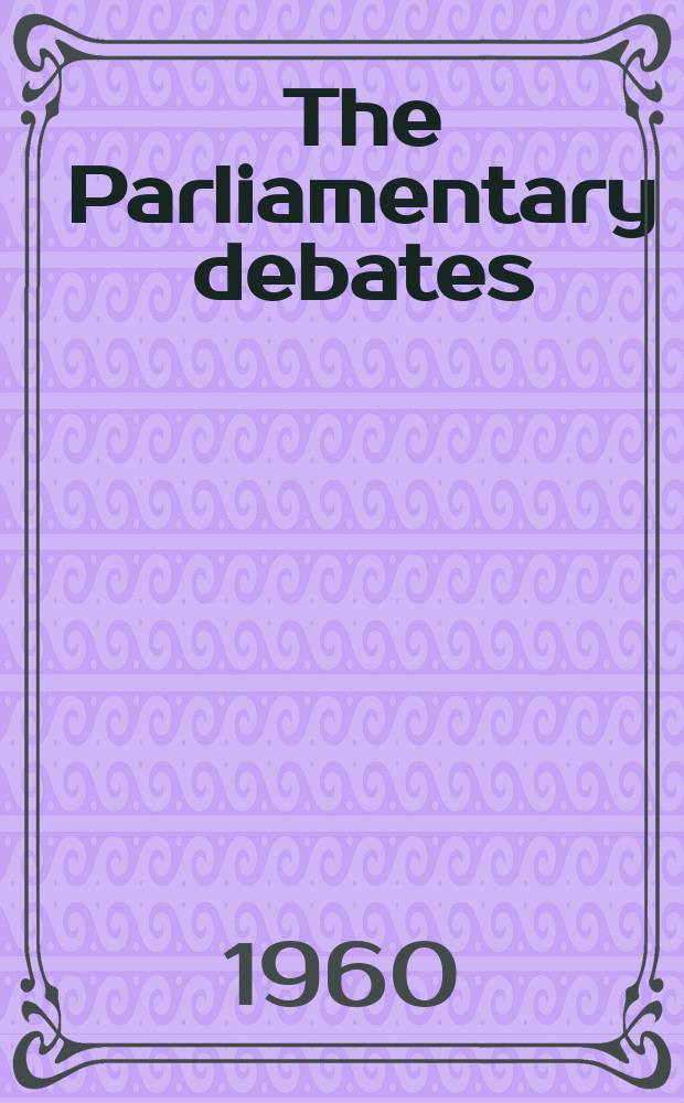 The Parliamentary debates (Hansard) : Official report ... of the ...Parliament of the United Kingdom of Great Britain and Northern Ireland. Vol.630, №18