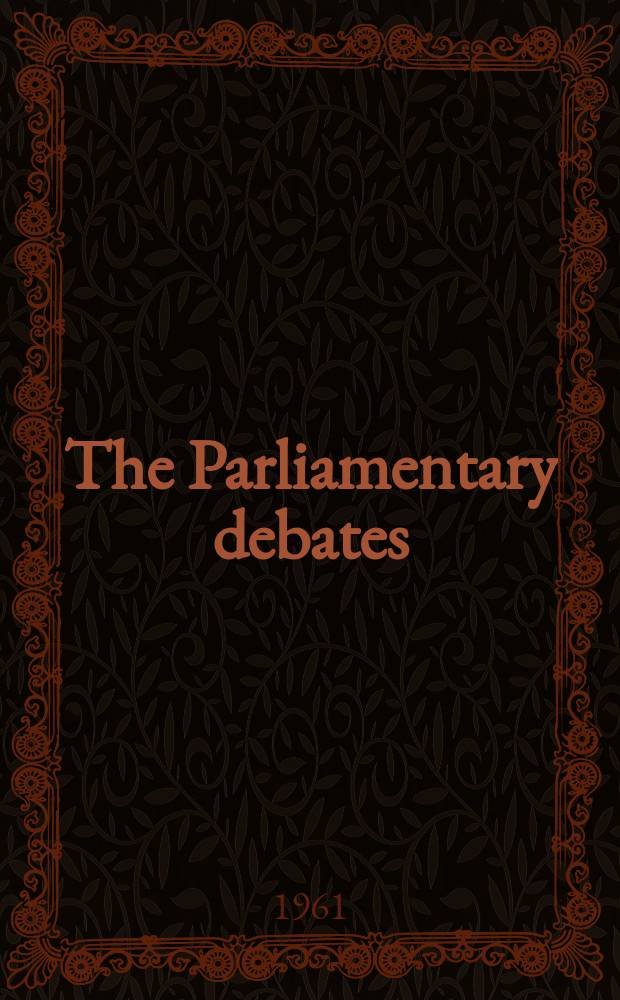 The Parliamentary debates (Hansard) : Official report ... of the ...Parliament of the United Kingdom of Great Britain and Northern Ireland. Vol.633, №46