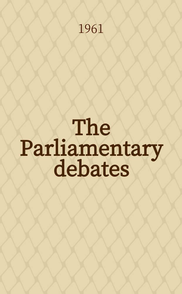 The Parliamentary debates (Hansard) : Official report ... of the ...Parliament of the United Kingdom of Great Britain and Northern Ireland. Vol.636, №70