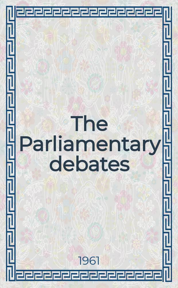 The Parliamentary debates (Hansard) : Official report ... of the ...Parliament of the United Kingdom of Great Britain and Northern Ireland. Vol.643, №143