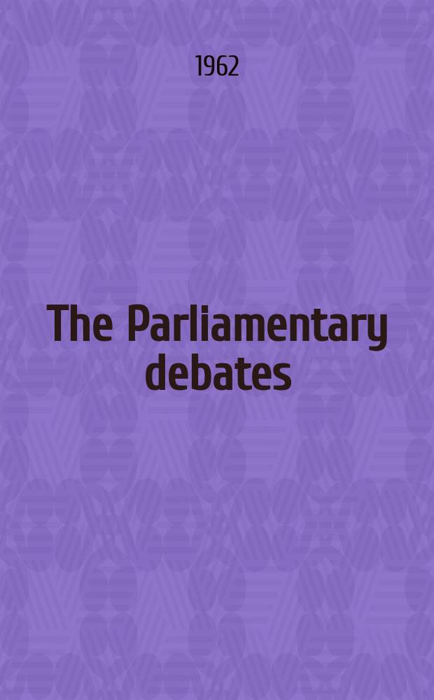 The Parliamentary debates (Hansard) : Official report ... of the ...Parliament of the United Kingdom of Great Britain and Northern Ireland. Vol.656, №87