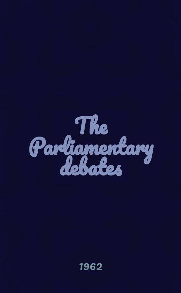 The Parliamentary debates (Hansard) : Official report ... of the ...Parliament of the United Kingdom of Great Britain and Northern Ireland. Vol.658, №99
