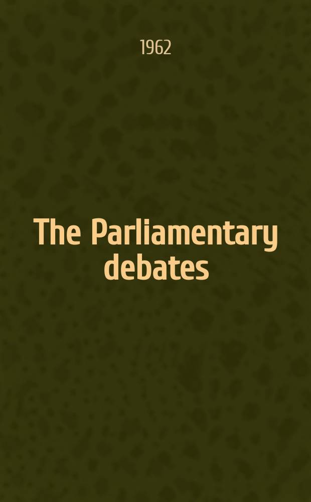 The Parliamentary debates (Hansard) : Official report ... of the ...Parliament of the United Kingdom of Great Britain and Northern Ireland. Vol.662, №142