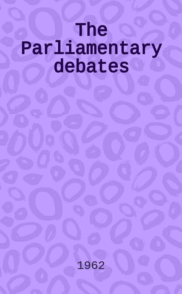 The Parliamentary debates (Hansard) : Official report ... of the ...Parliament of the United Kingdom of Great Britain and Northern Ireland. Vol.667, №12