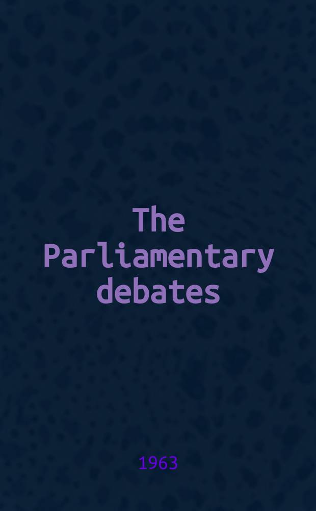 The Parliamentary debates (Hansard) : Official report ... of the ...Parliament of the United Kingdom of Great Britain and Northern Ireland. Vol.674, №85