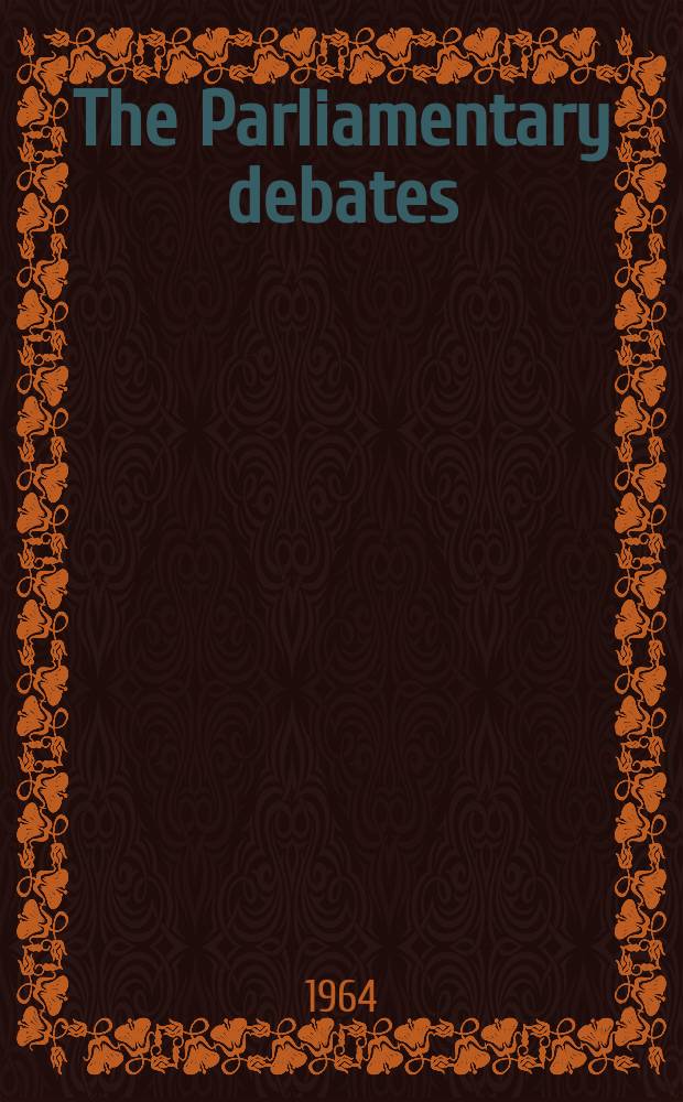 The Parliamentary debates (Hansard) : Official report ... of the ...Parliament of the United Kingdom of Great Britain and Northern Ireland. Vol.693, №88