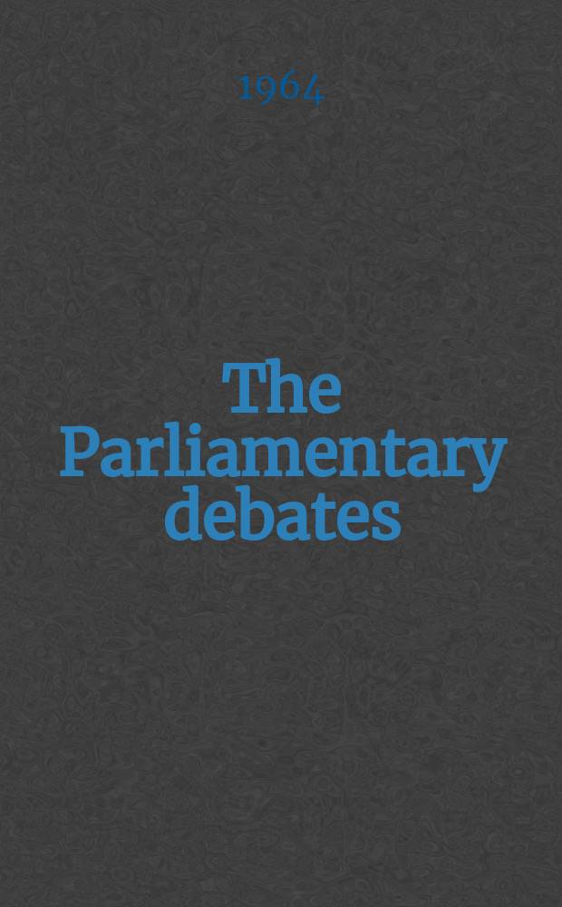 The Parliamentary debates (Hansard) : Official report ... of the ...Parliament of the United Kingdom of Great Britain and Northern Ireland. Vol.693, №89